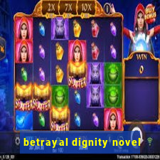 betrayal dignity novel